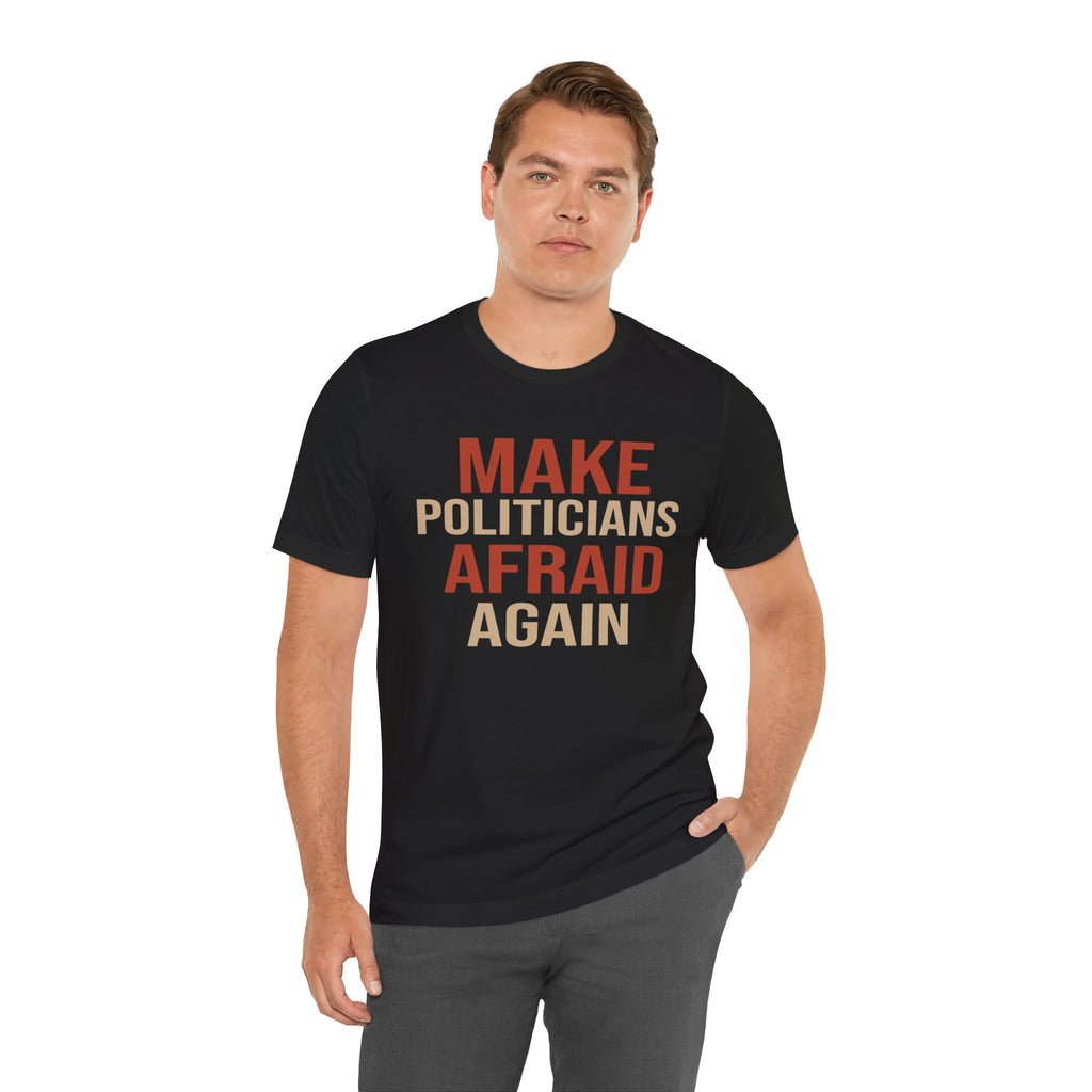 Make Politicians Afraid Again