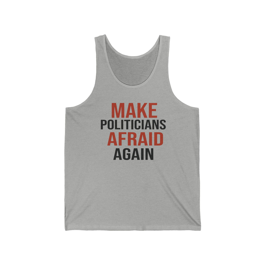 Make Politicians Afraid Again Tank Top — Political Statement Jersey Tank