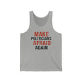 Make Politicians Afraid Again Tank Top — Political Statement Jersey Tank