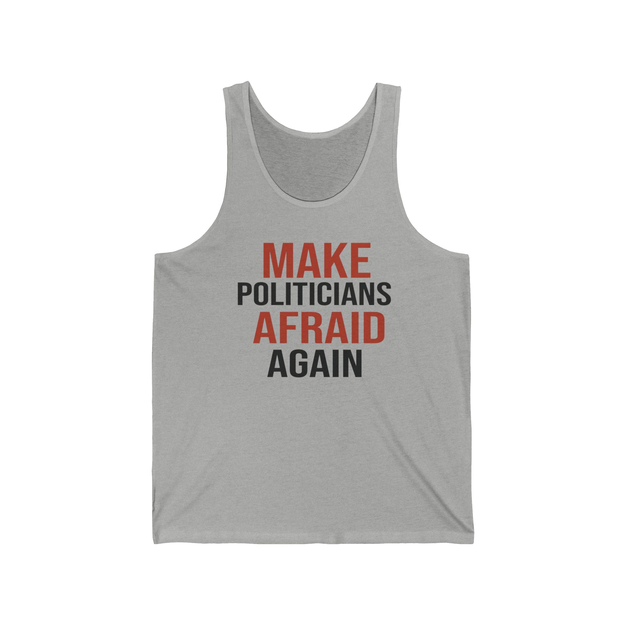 Make Politicians Afraid Again Tank Top — Political Statement Jersey Tank