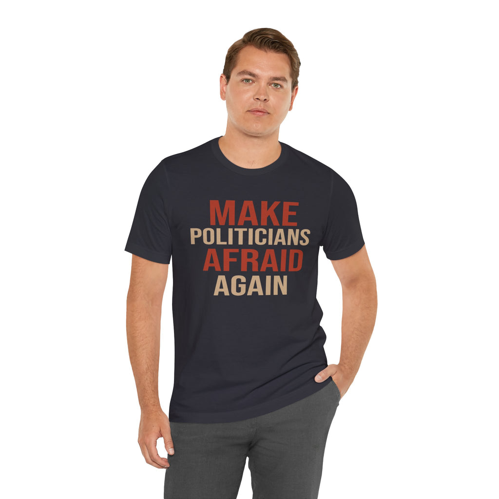 Make Politicians Afraid Again