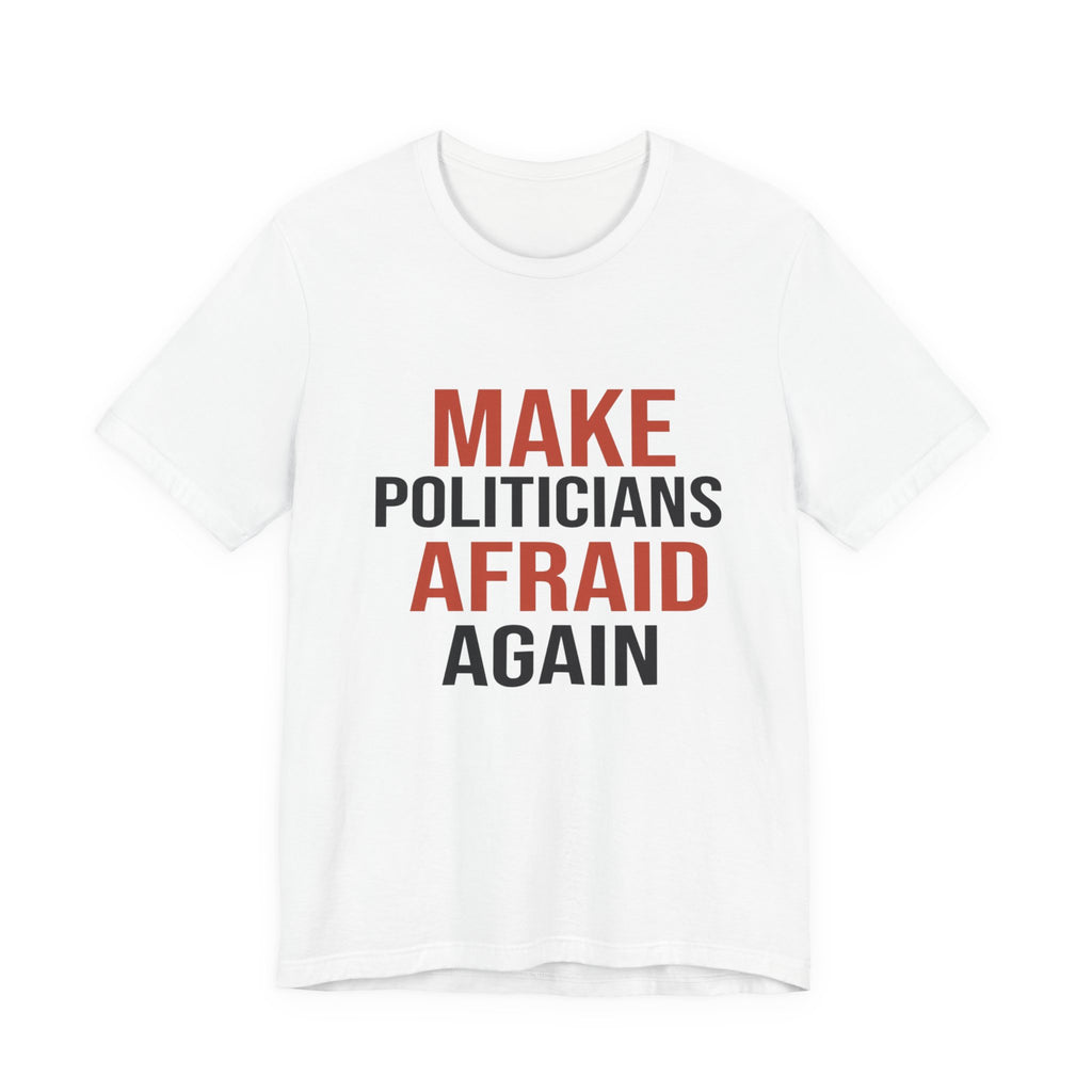 Make Politicians Afraid Again